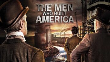 The Men Who Built America