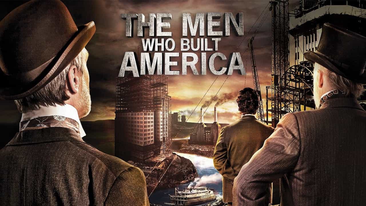 The Men Who Built America (2012) | Watch Free Documentaries Online