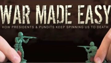 War Made Easy: How Presidents & Pundits Keep Spinning Us to Death
